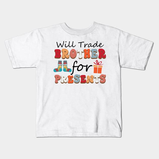 Will trade brother for presents Kids T-Shirt by MZeeDesigns